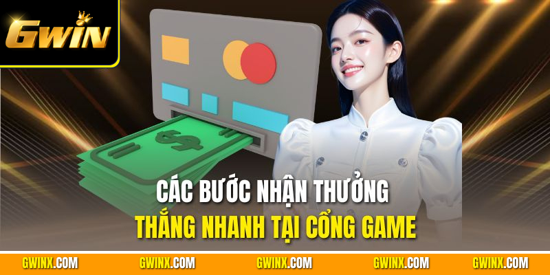 Các bước nhận thưởng thắng nhanh tại cổng game