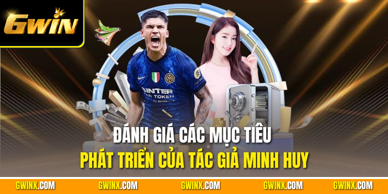 Đánh giá các mục tiêu phát triển của tác giả Minh Huy
