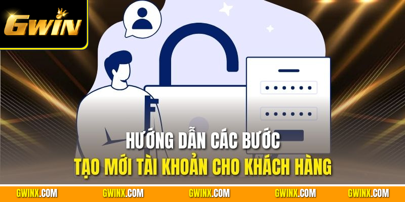 Hướng dẫn các bước tạo mới tài khoản cho khách hàng