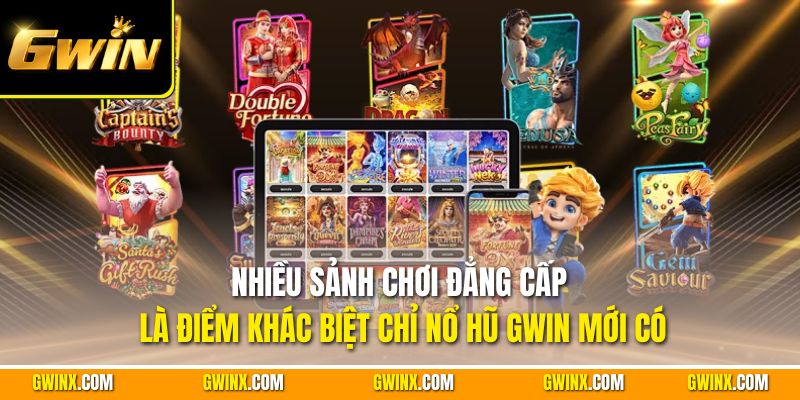 Nhiều sảnh chơi đẳng cấp là điểm khác biệt chỉ nổ hũ Gwin mới có