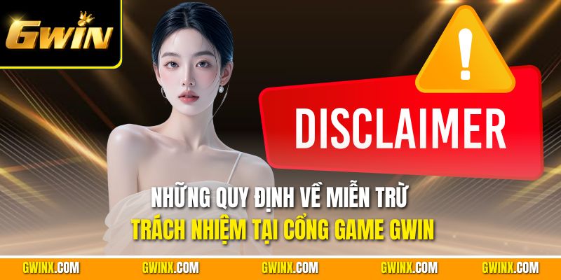 Những quy định về miễn trừ trách nhiệm tại cổng game Gwin