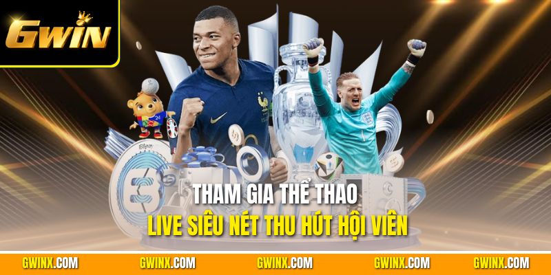 Tham gia thể thao live siêu nét thu hút hội viên